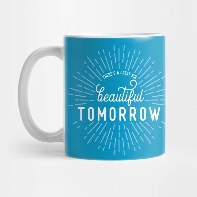 There's a Great Big Beautiful Tomorrow by stuffsarahmakes